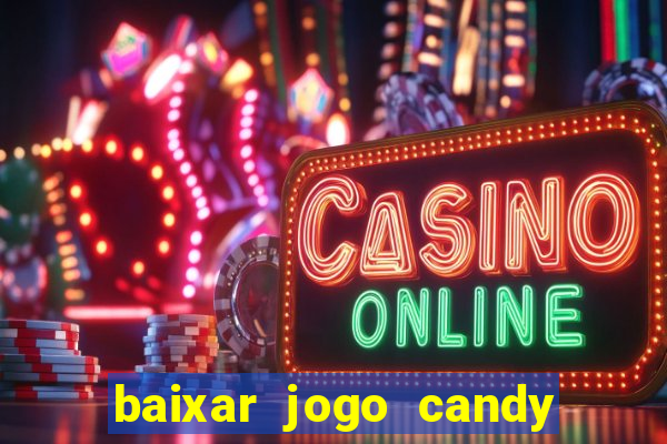 baixar jogo candy crush saga soda gratis