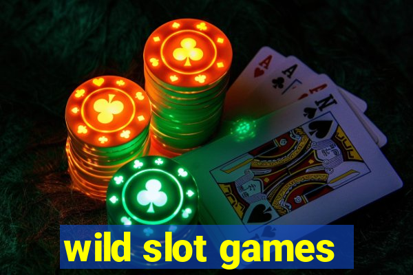 wild slot games