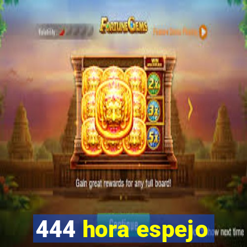 444 hora espejo