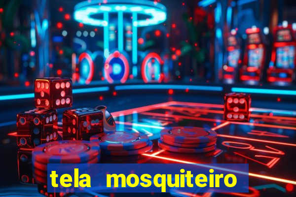 tela mosquiteiro tic tac