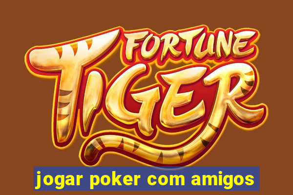 jogar poker com amigos