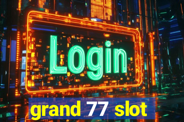 grand 77 slot