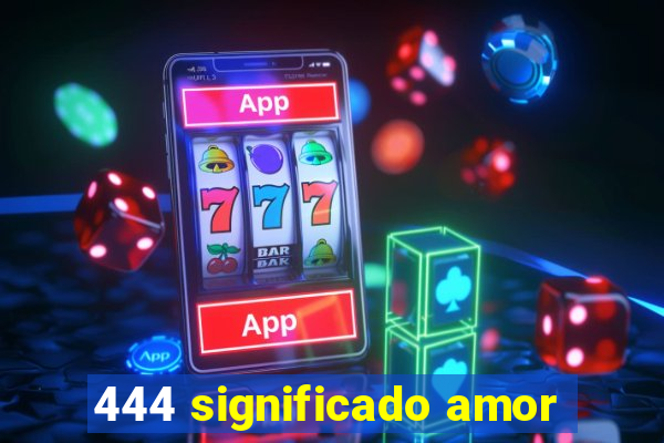 444 significado amor