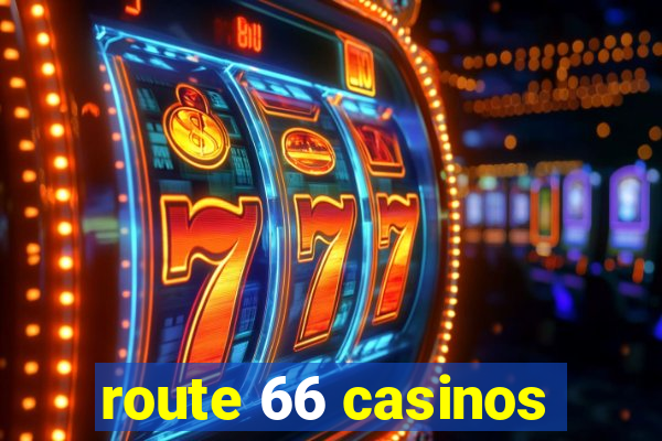 route 66 casinos