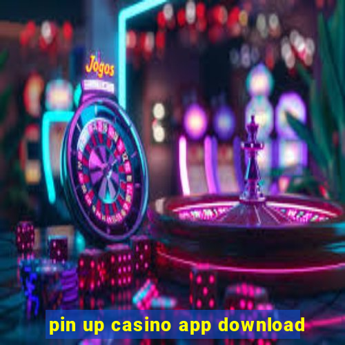 pin up casino app download