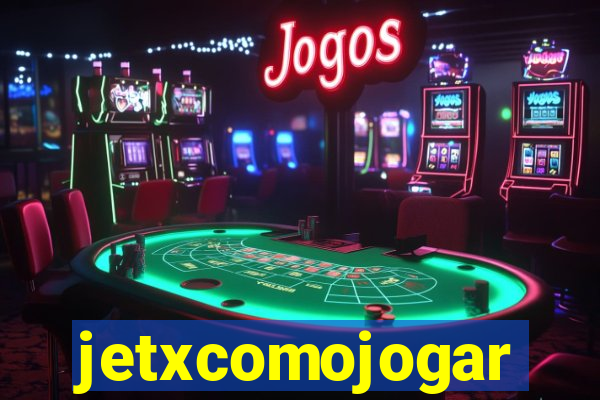 jetxcomojogar