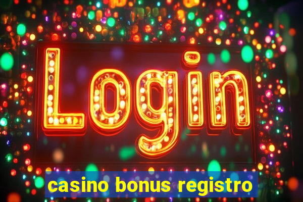 casino bonus registro