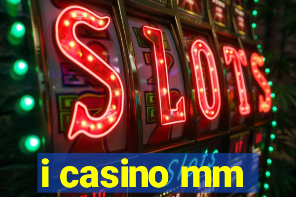 i casino mm