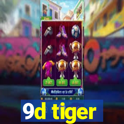 9d tiger