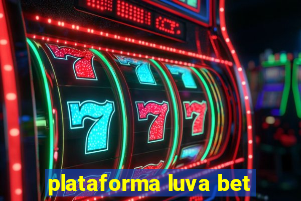 plataforma luva bet