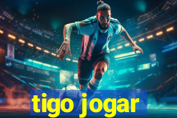 tigo jogar