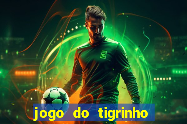 jogo do tigrinho com 5 reais