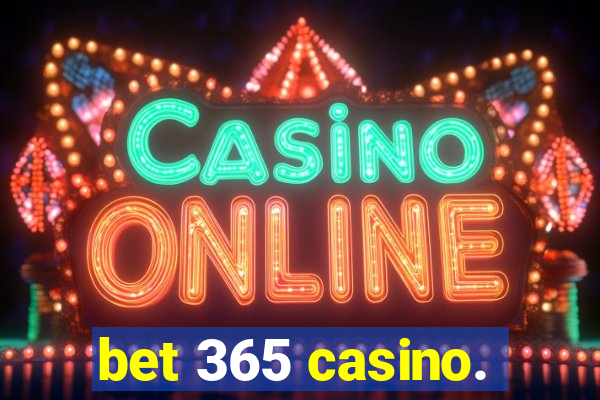 bet 365 casino.