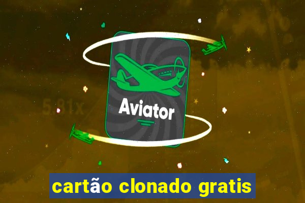 cartão clonado gratis