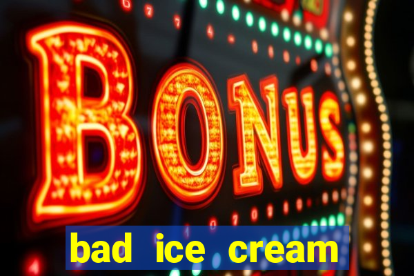 bad ice cream click jogos