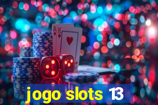 jogo slots 13