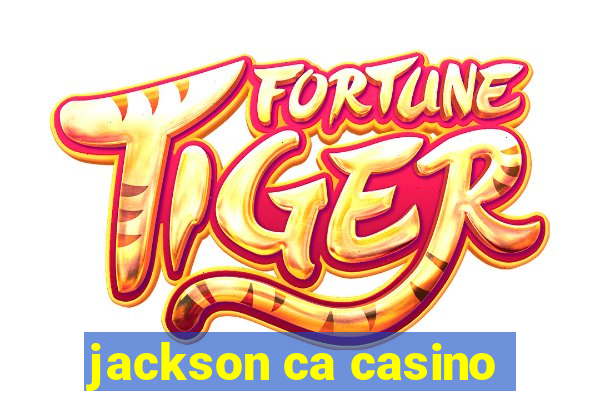 jackson ca casino