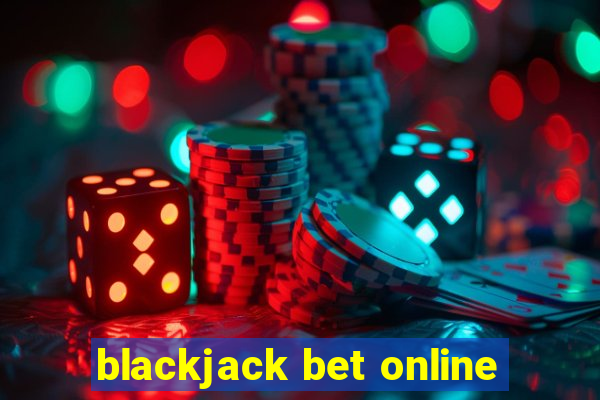 blackjack bet online