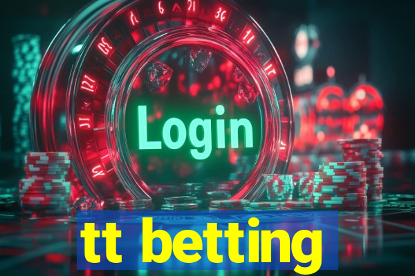 tt betting