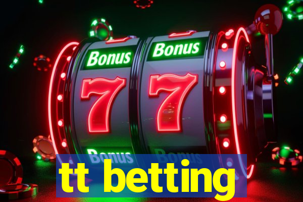 tt betting