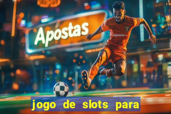 jogo de slots para ganhar dinheiro