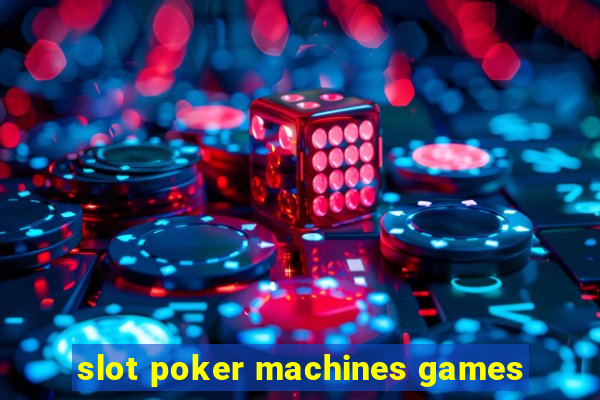 slot poker machines games