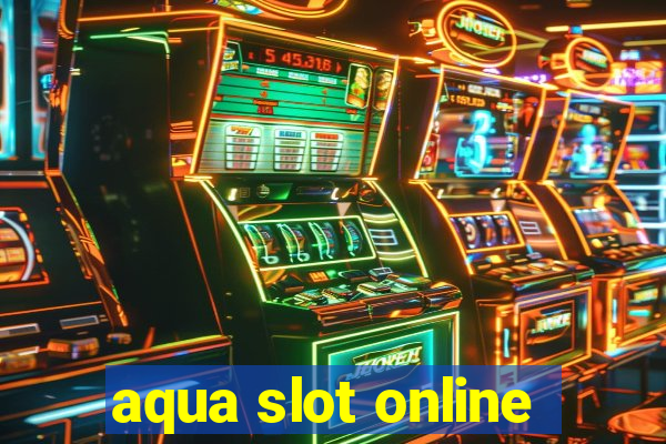 aqua slot online