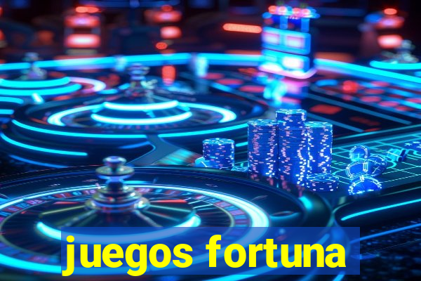 juegos fortuna