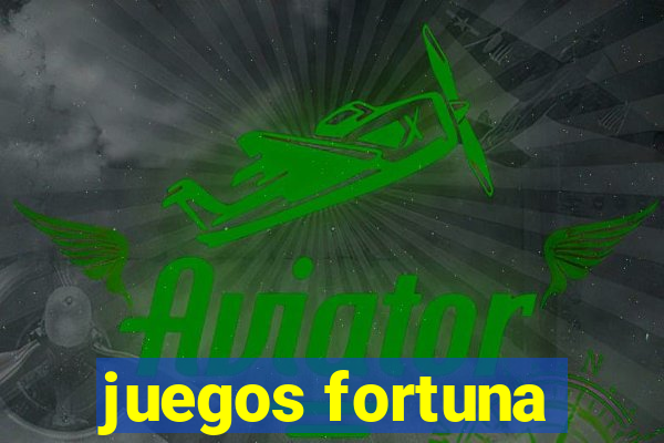 juegos fortuna