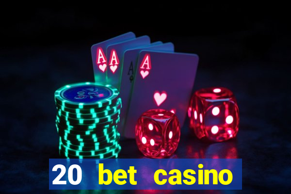 20 bet casino bonus ohne einzahlung