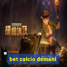 bet calcio domani