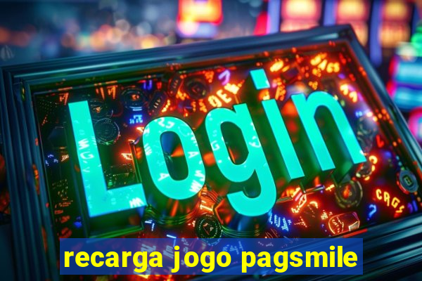 recarga jogo pagsmile