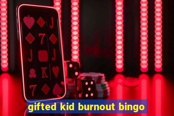 gifted kid burnout bingo