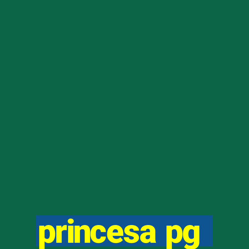 princesa pg