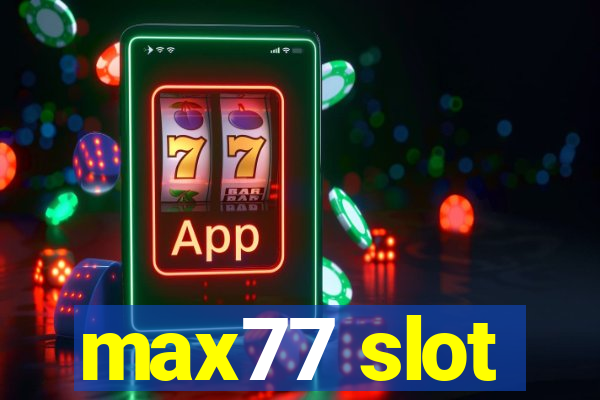 max77 slot