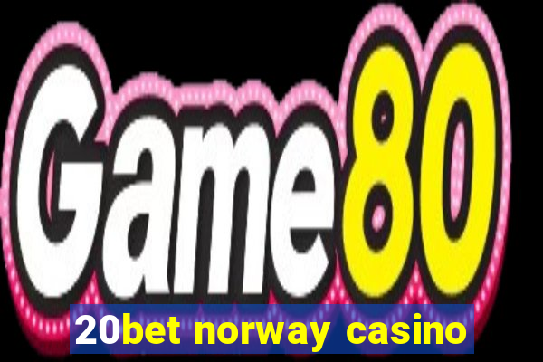 20bet norway casino