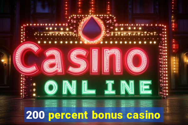 200 percent bonus casino