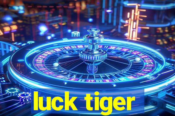 luck tiger