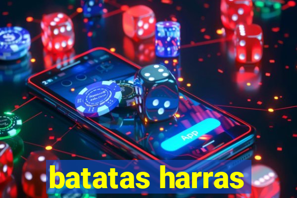 batatas harras