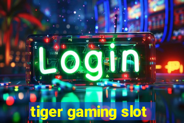 tiger gaming slot