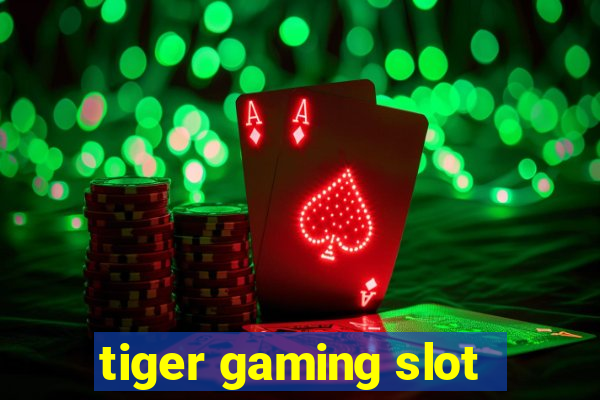 tiger gaming slot