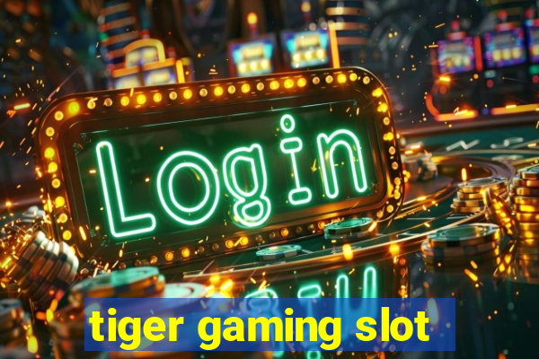 tiger gaming slot