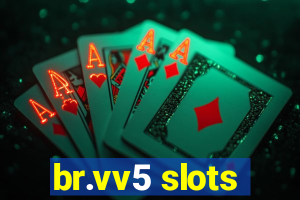 br.vv5 slots