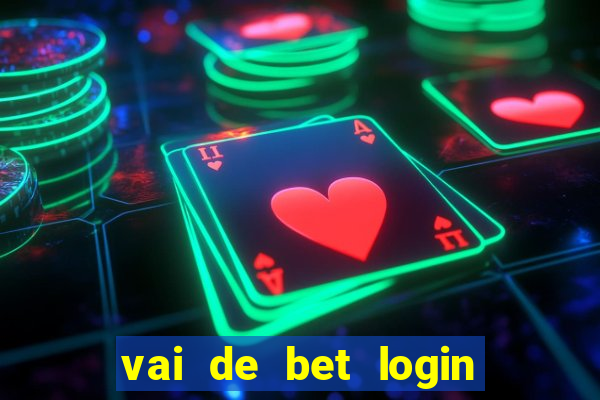 vai de bet login entrar agora