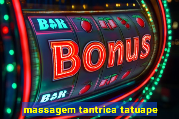 massagem tantrica tatuape