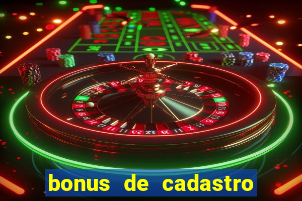 bonus de cadastro cassino sem deposito