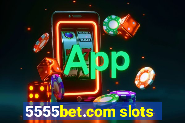 5555bet.com slots