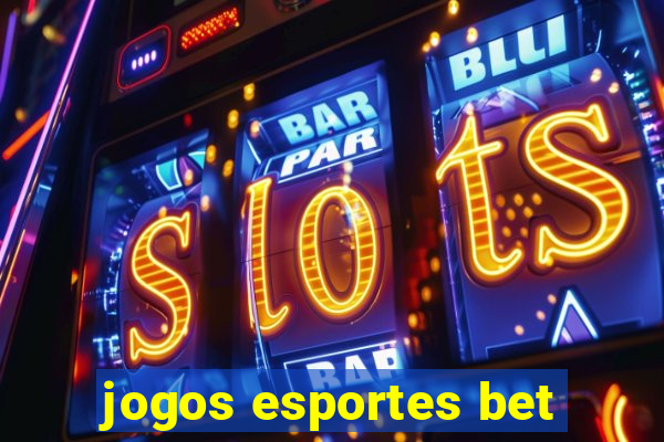 jogos esportes bet