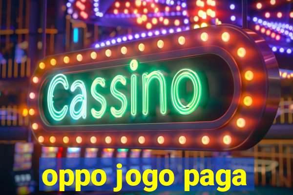 oppo jogo paga