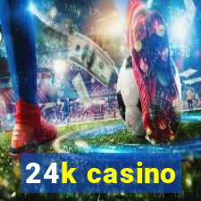 24k casino